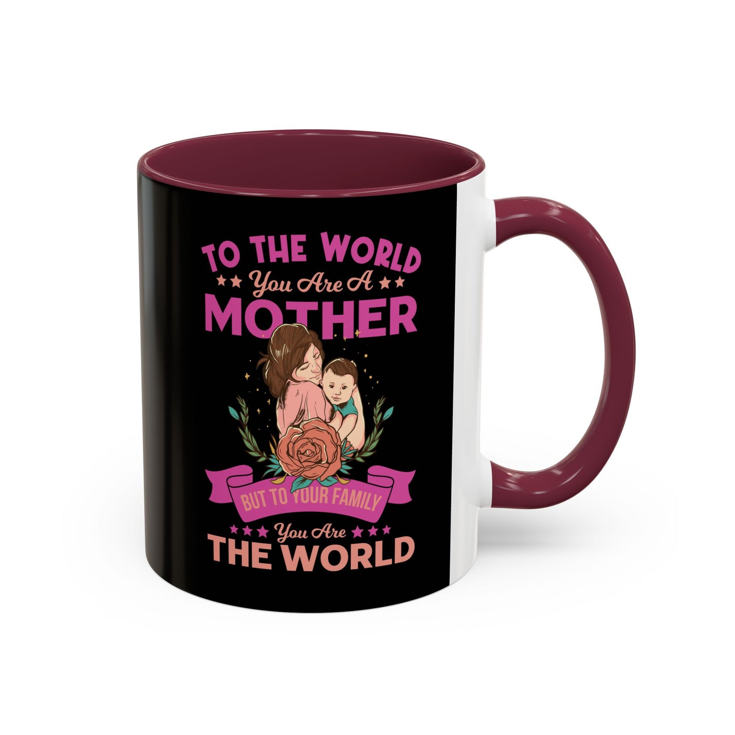 To the world you are a Mother / Colorful Mugs (11oz, 15oz)