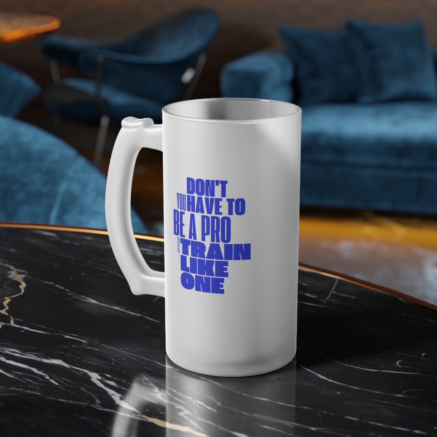 You don't have to be a pro to train like one / Frosted Glass Beer Mug 16 oz