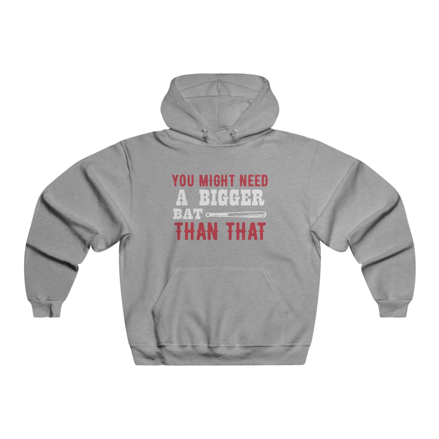 You might need a bigger bat / Men's NUBLEND® Hooded Sweatshirt