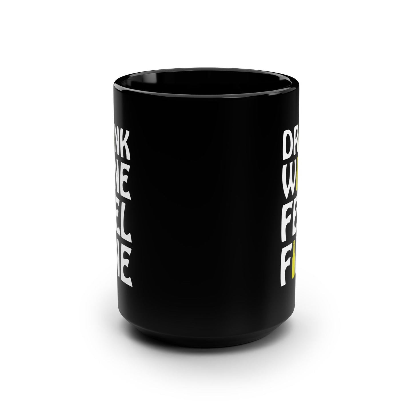 Drink Wine, Feel Fine / Black Mug, 15oz