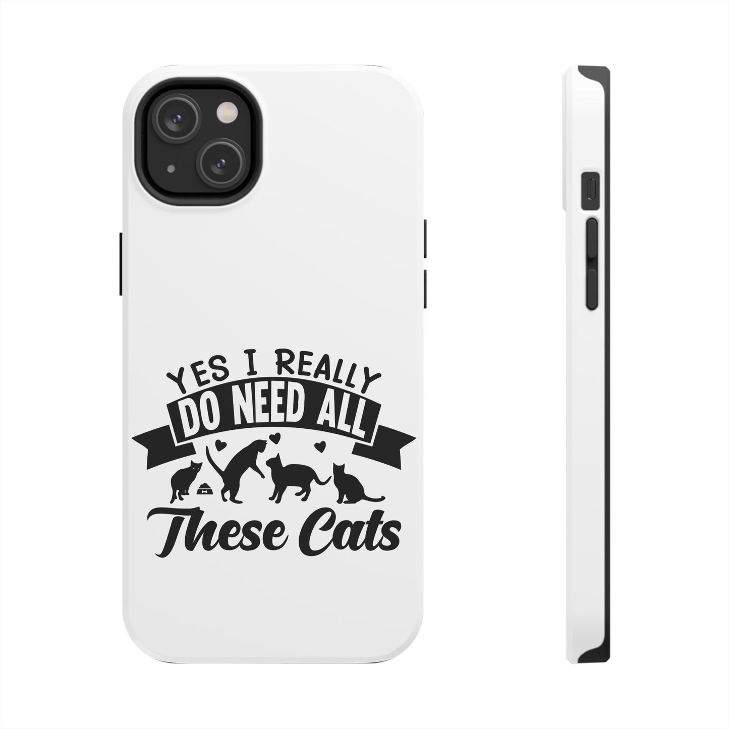 Yes I really do need all these cats / Tough Phone Cases