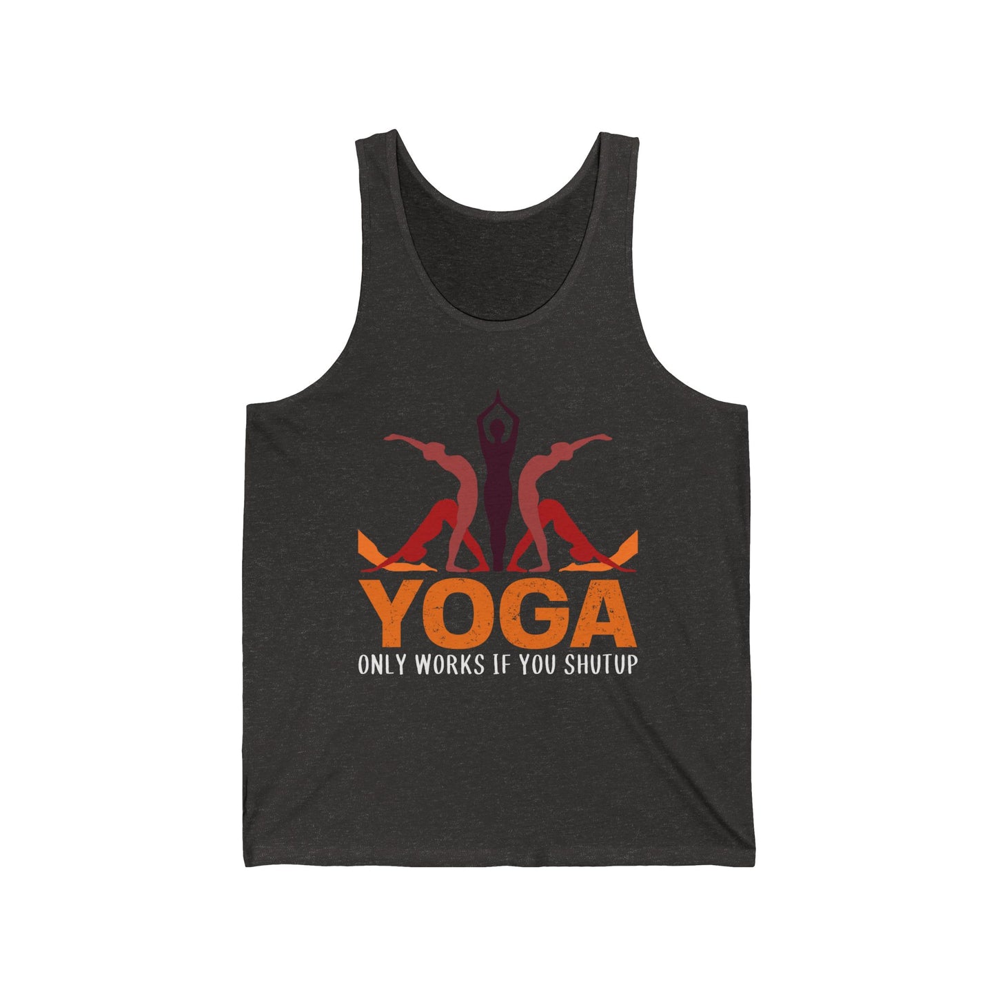 Yoga, only works if you shut up / Unisex Jersey Tank