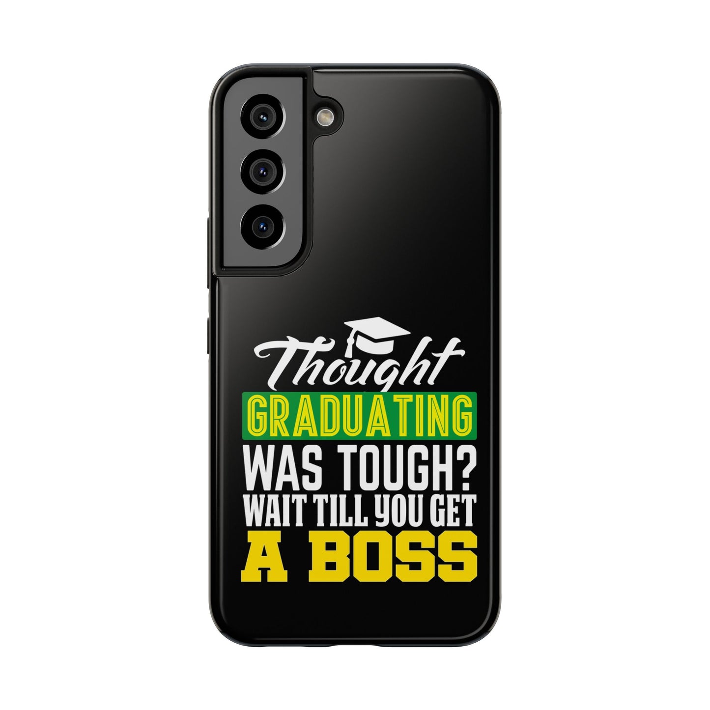 Thought graduation was tough / wait til you get a boss / Tough Phone Cases