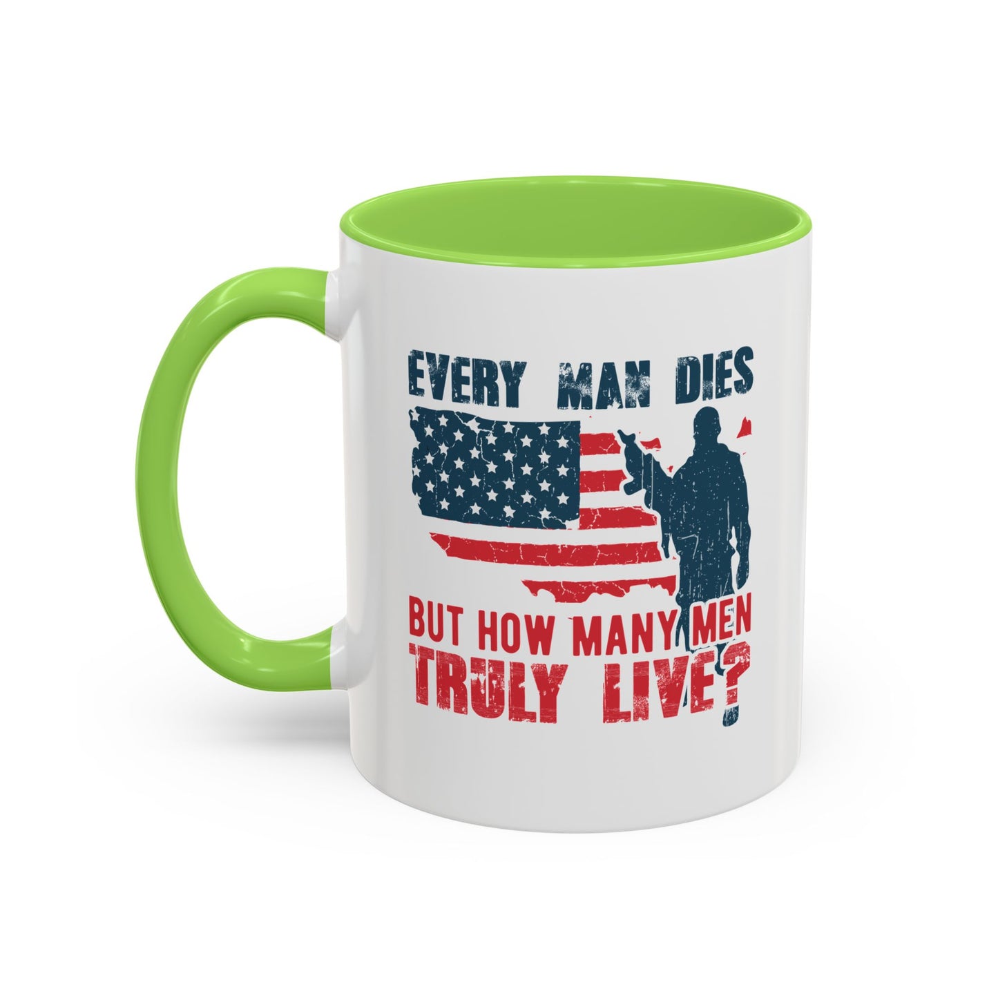 Every man dies but how many men truly live / Colorful Mugs (11oz, 15oz)