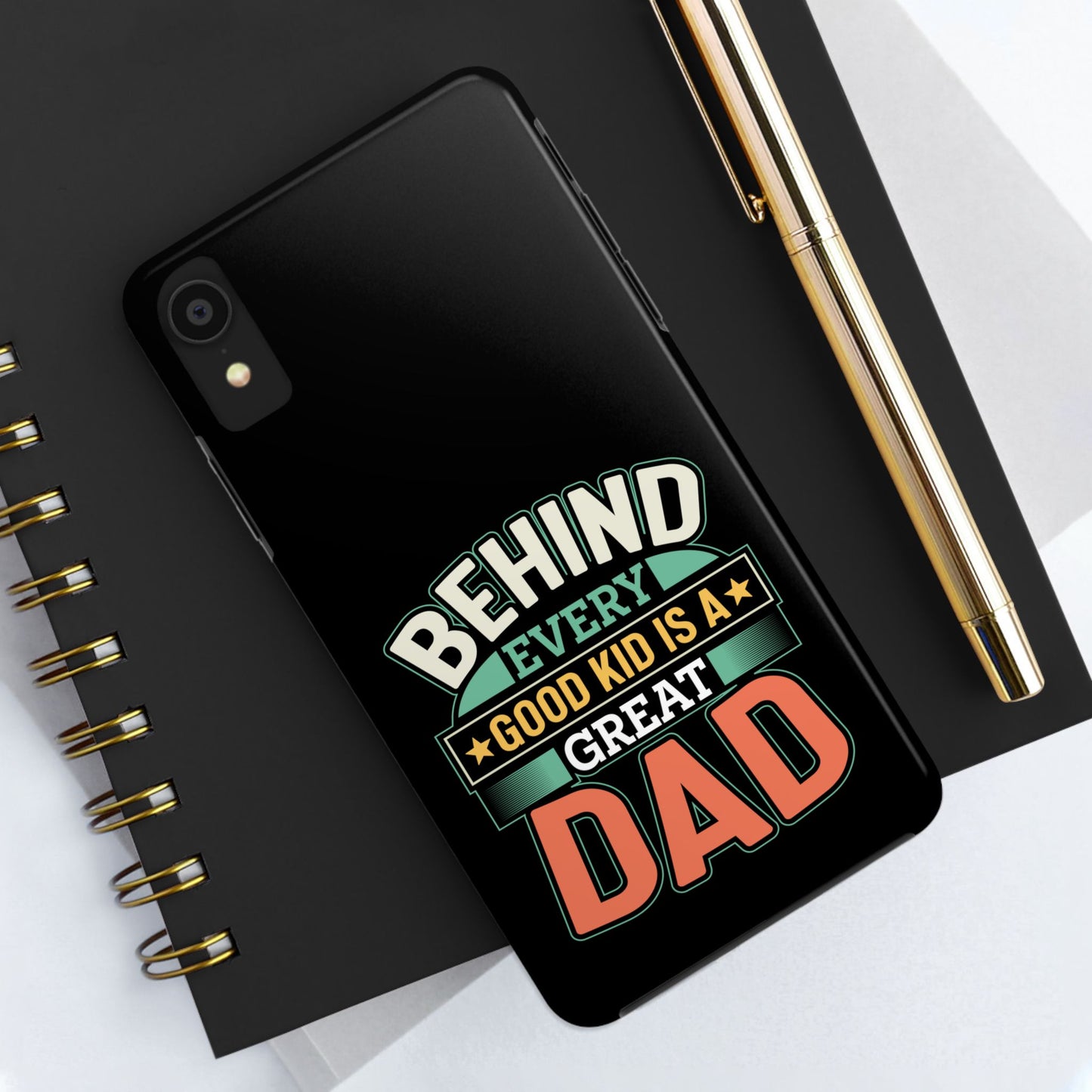 Behind every good kid is a great dad / Tough Phone Cases