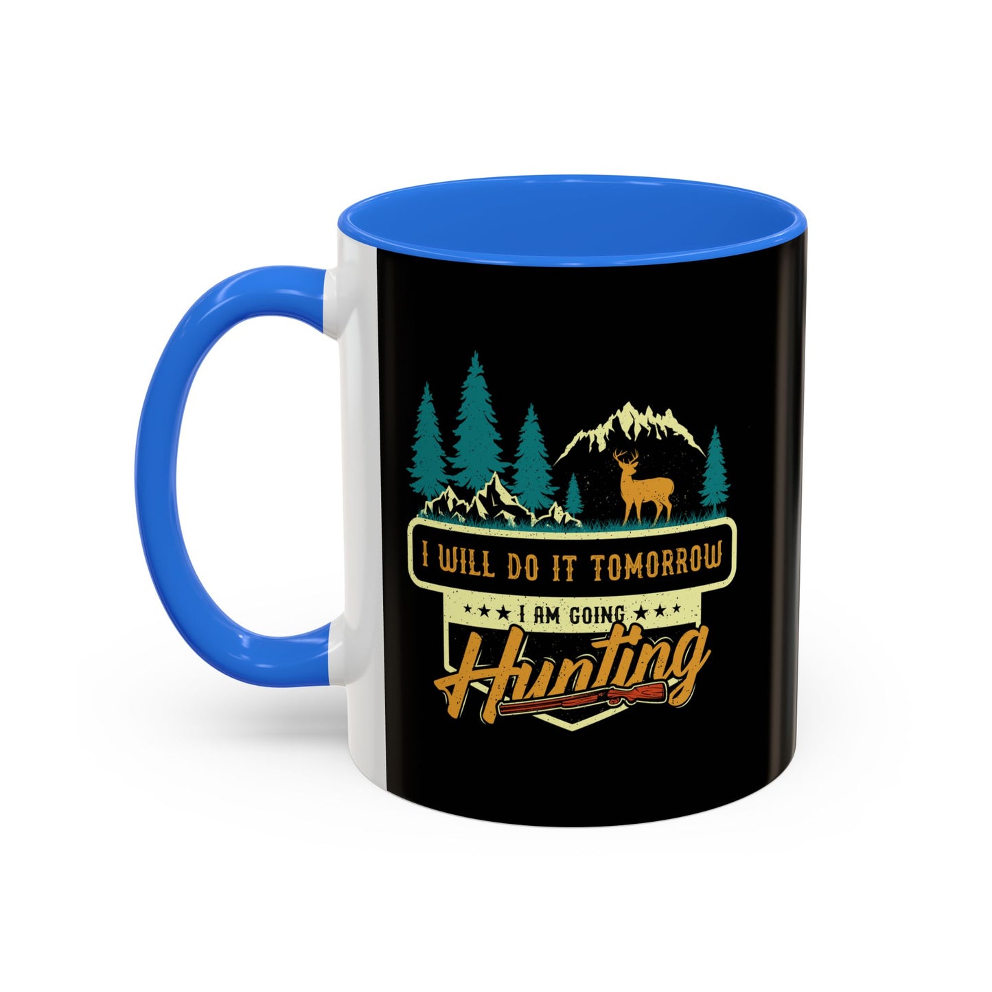 I will do it tomorrow, I'm going hunting / Colorful Mugs (11oz, 15oz)