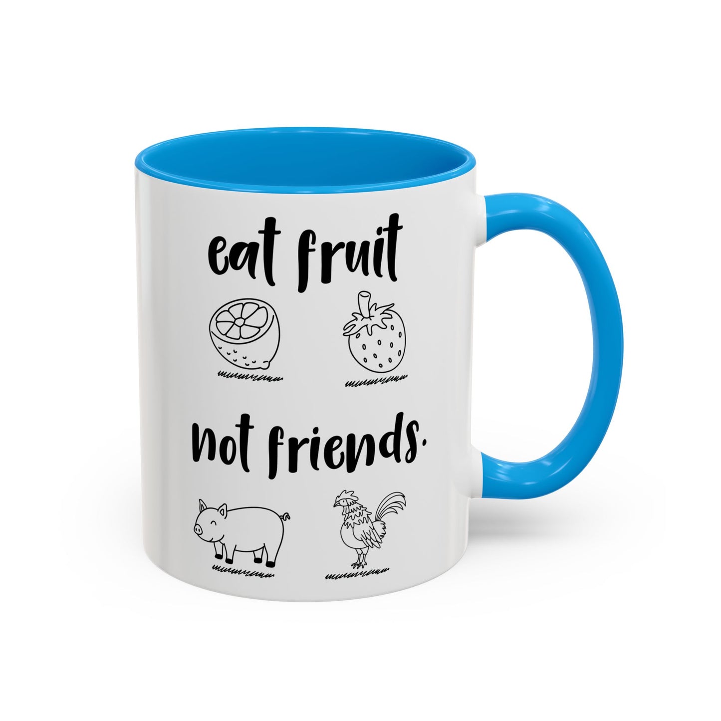 Eat fruit Not friends / Colorful Mugs (11oz, 15oz)