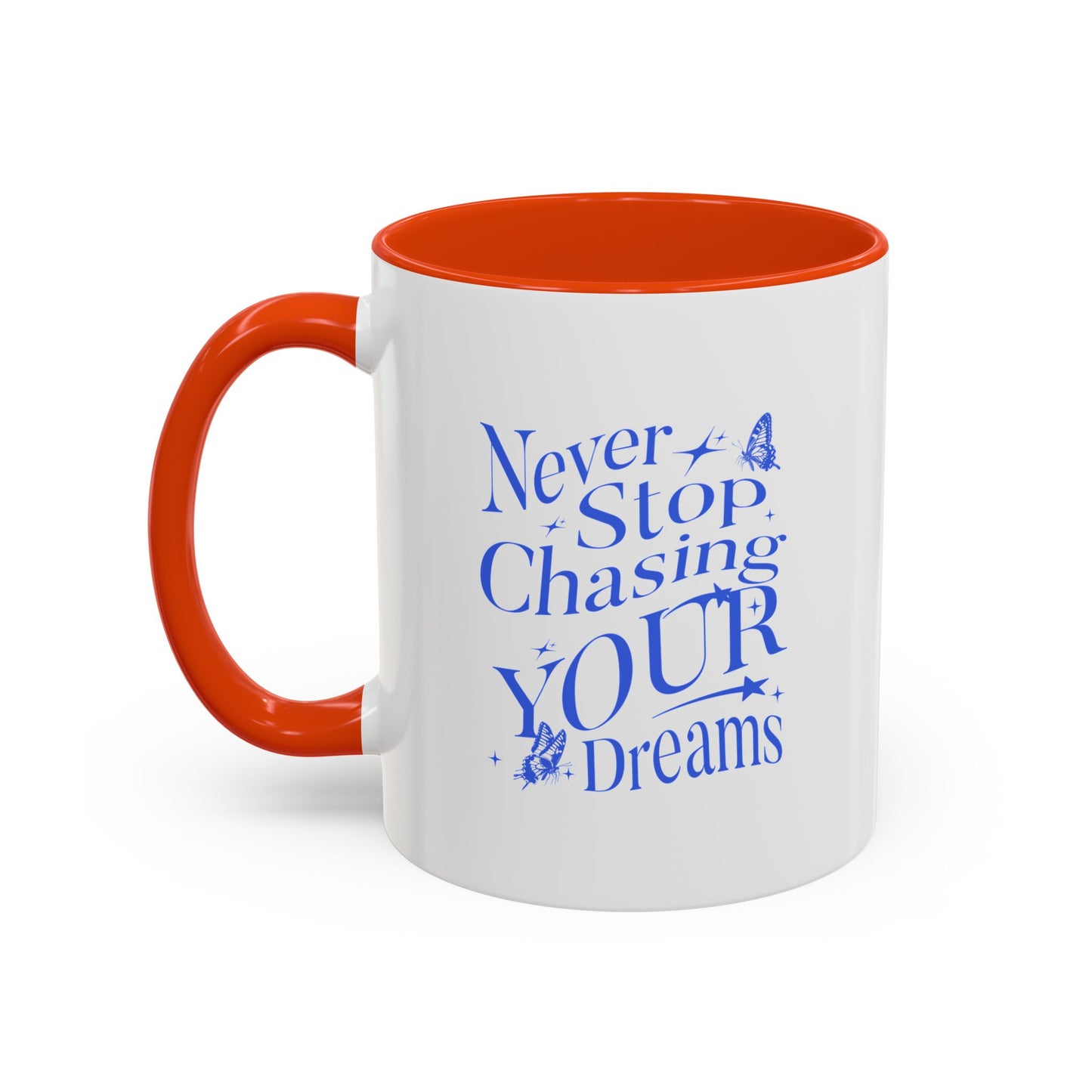 Never stop chasing your dreams / Colorful Mugs (11oz, 15oz)