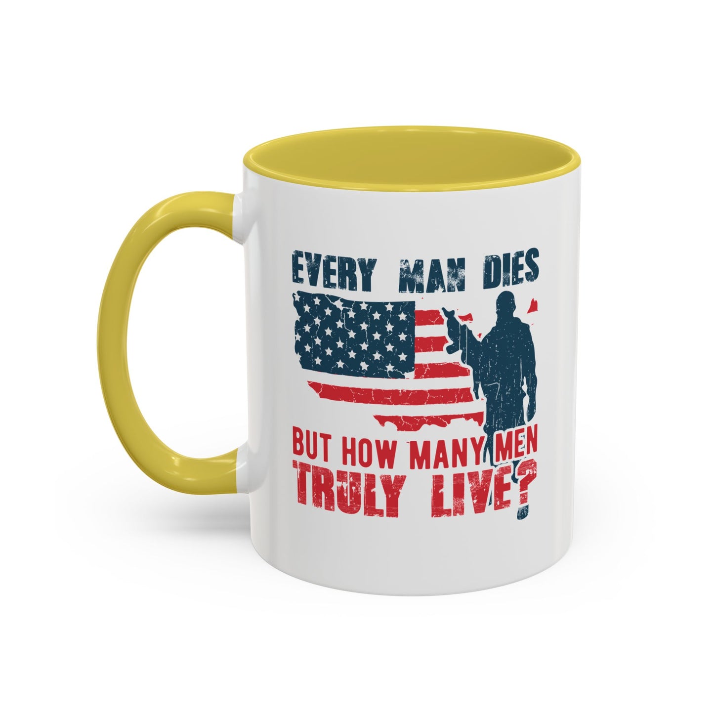 Every man dies but how many men truly live / Colorful Mugs (11oz, 15oz)