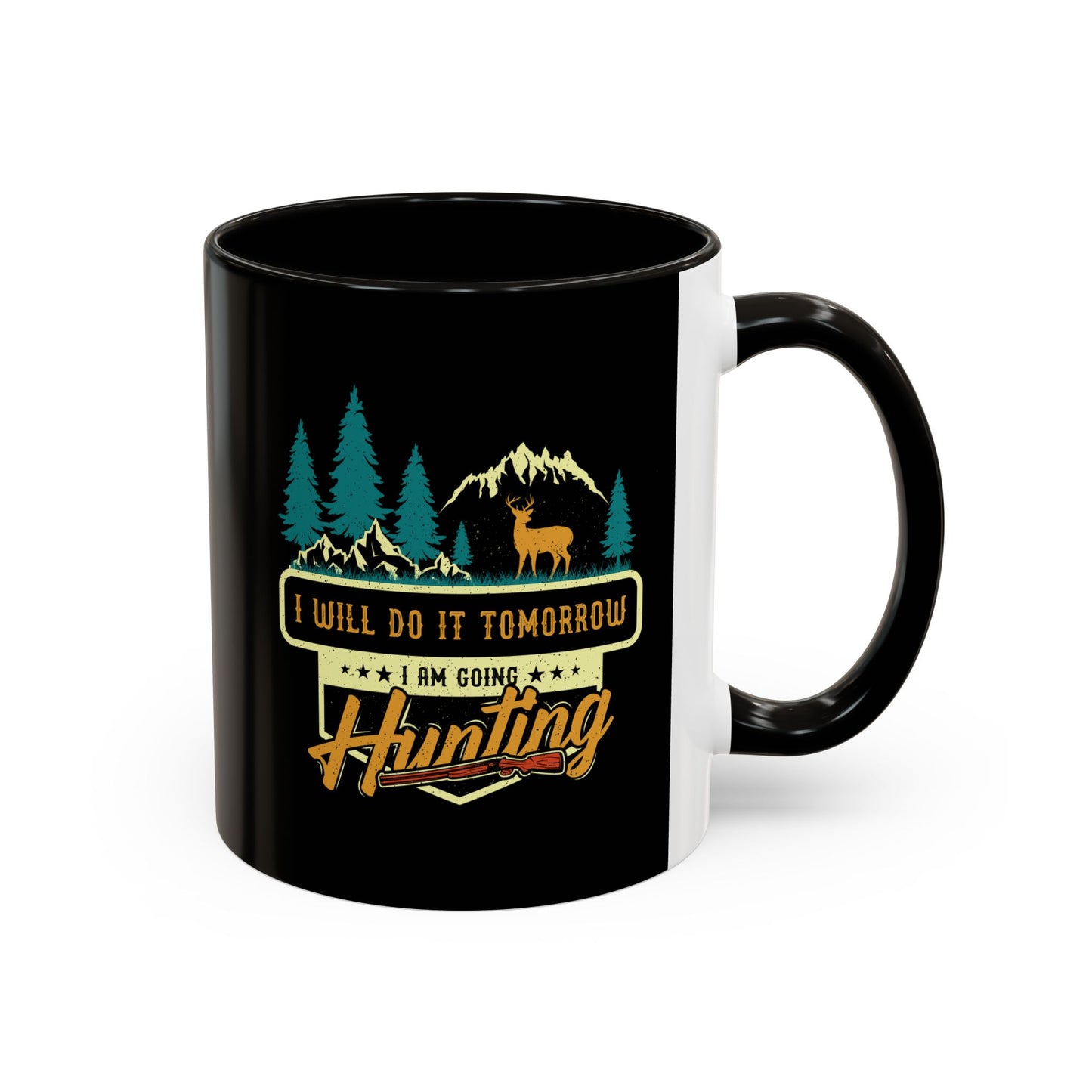 I will do it tomorrow, I'm going hunting / Colorful Mugs (11oz, 15oz)