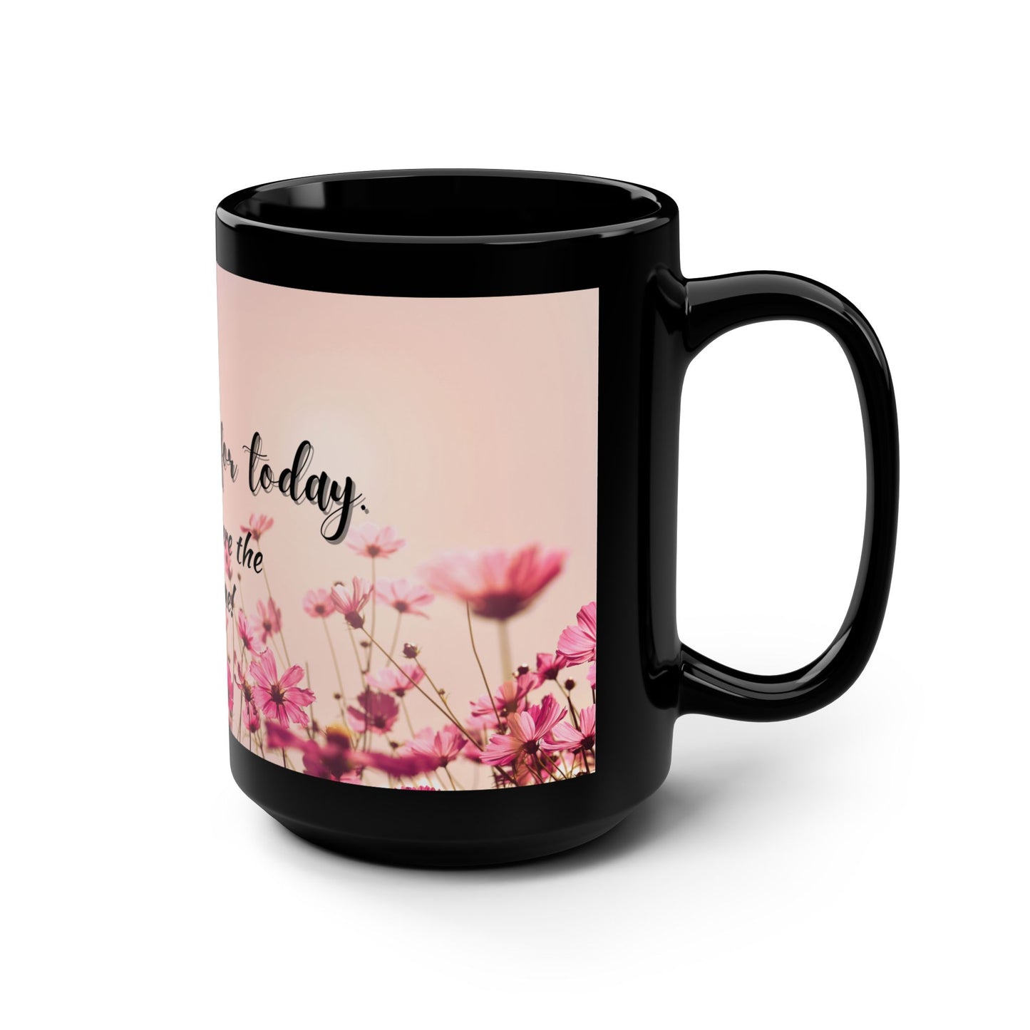 Be thankful for today / Black Mug, 15oz