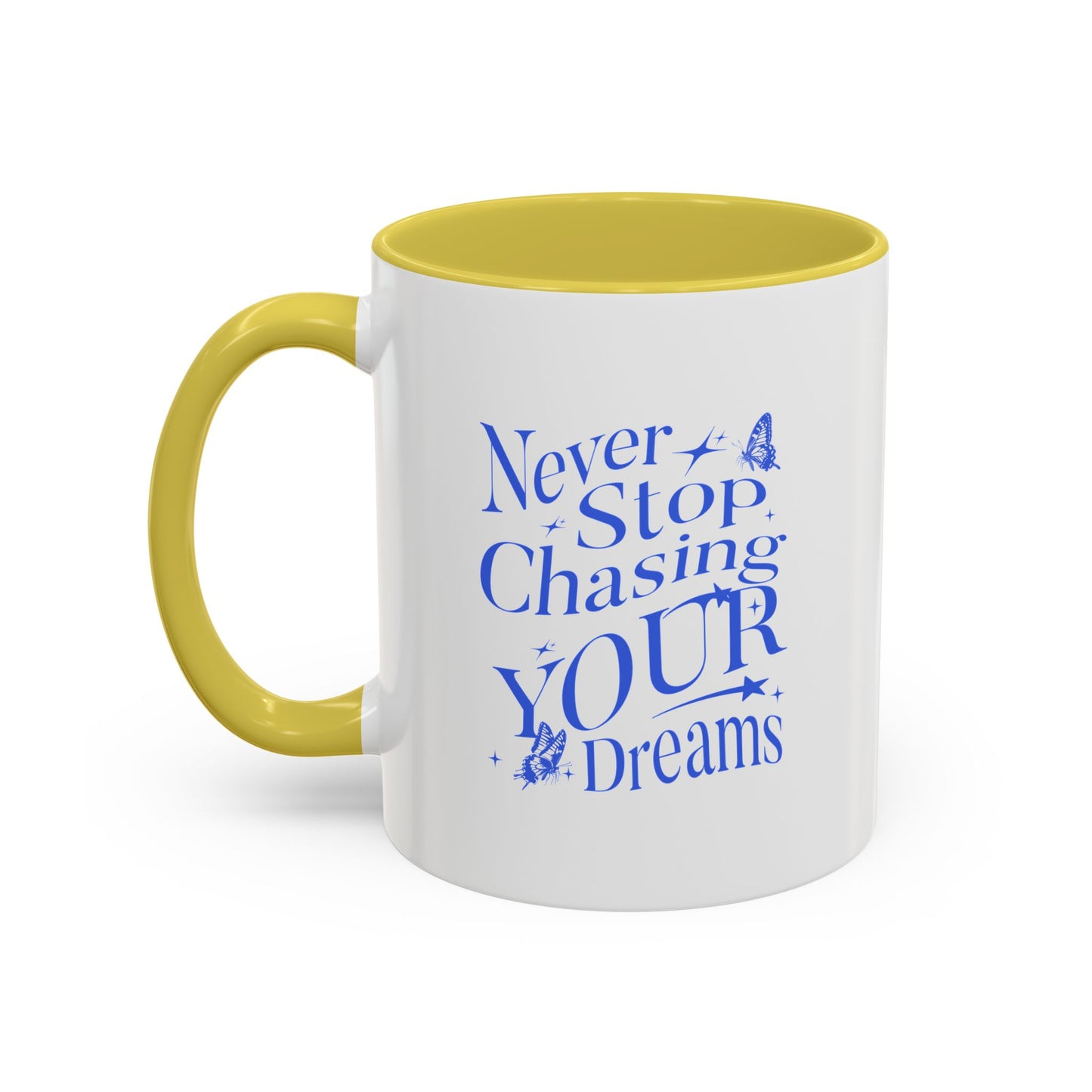 Never stop chasing your dreams / Colorful Mugs (11oz, 15oz)