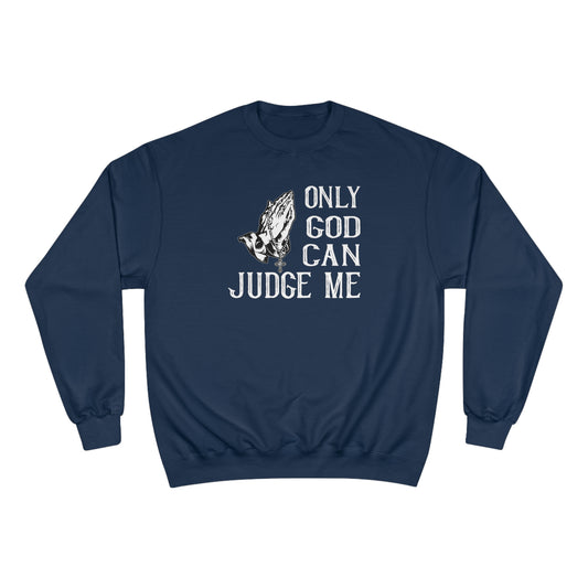 Only god can judge me / Champion Sweatshirt