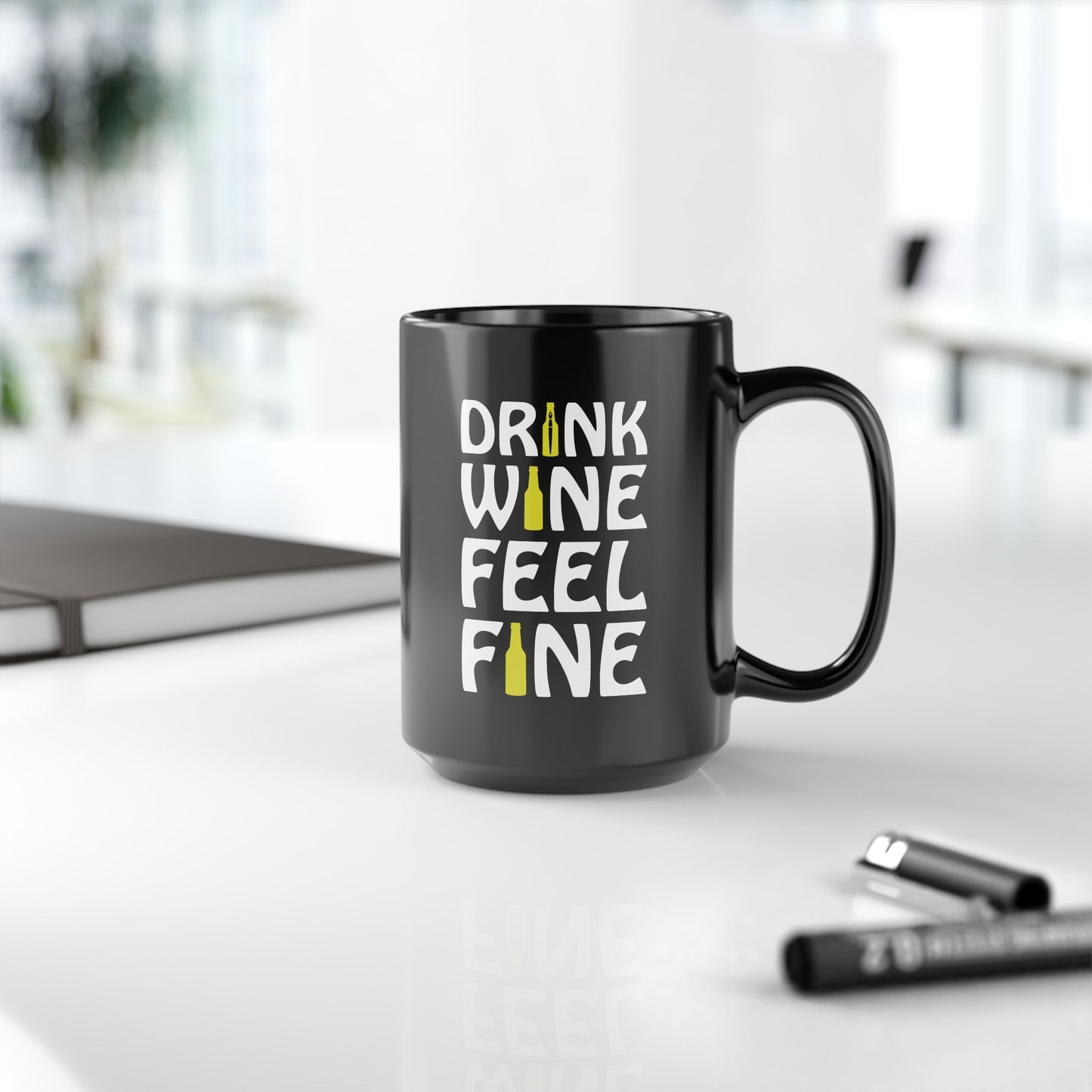 Drink Wine, Feel Fine / Black Mug, 15oz