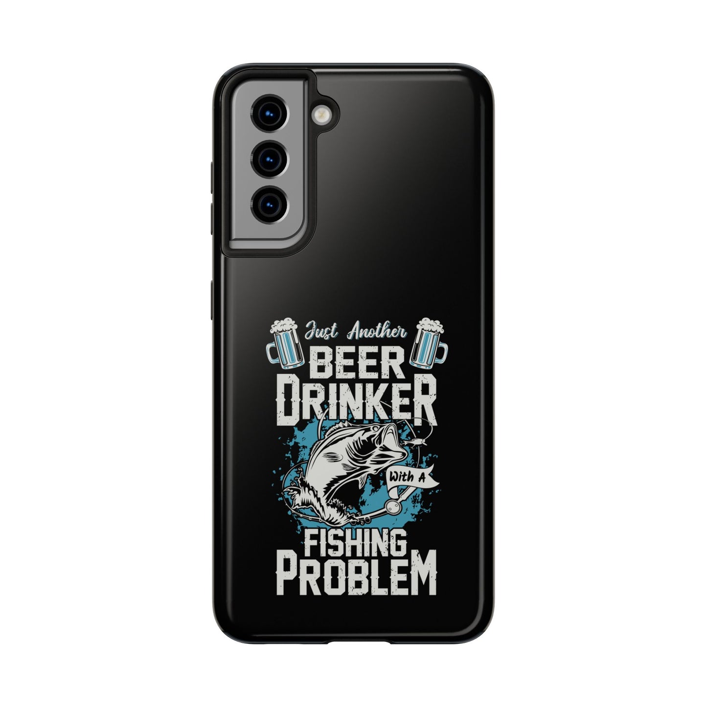 Just another beer drinker with a fishing problem / Tough Phone Cases