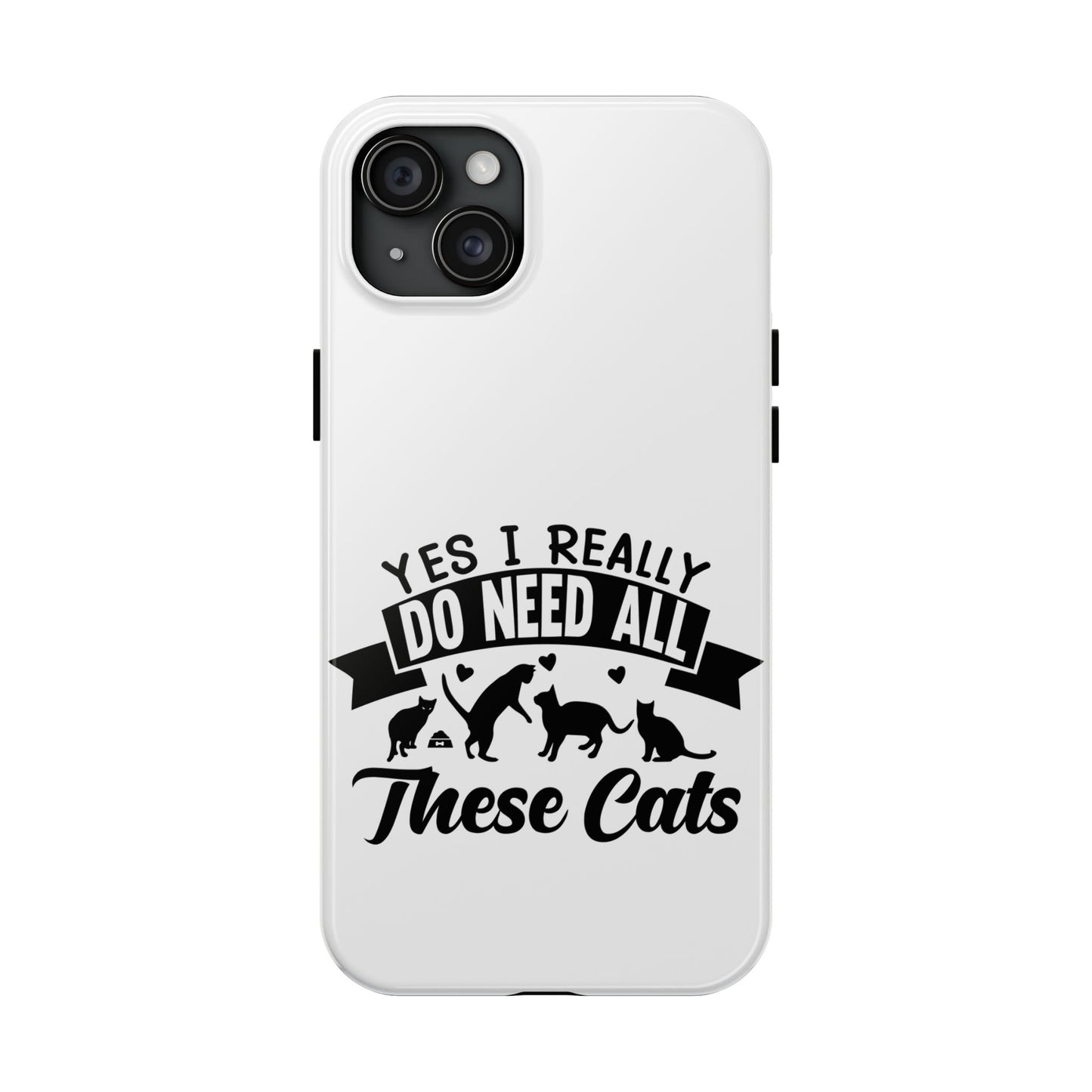 Yes I really do need all these cats / Tough Phone Cases