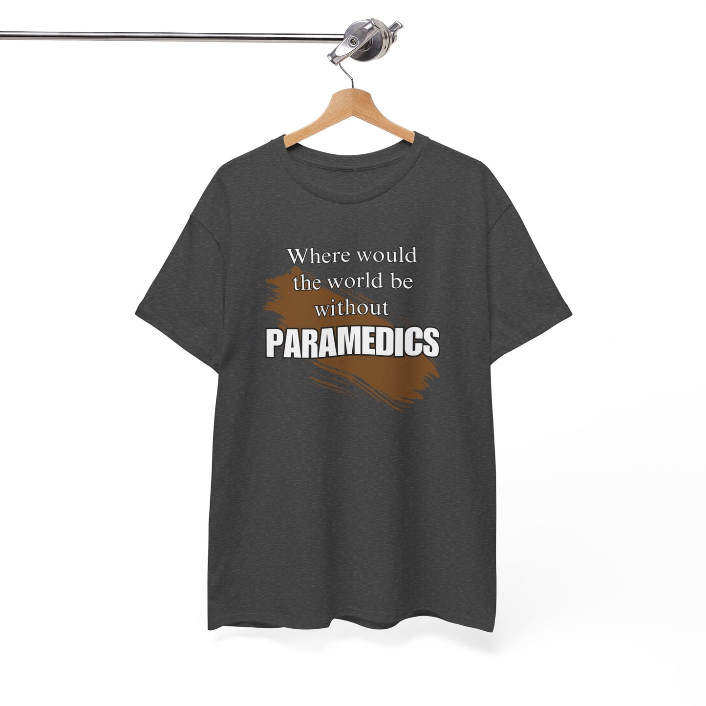 Where would the world be without Paramedics Unisex Heavy Cotton Tee