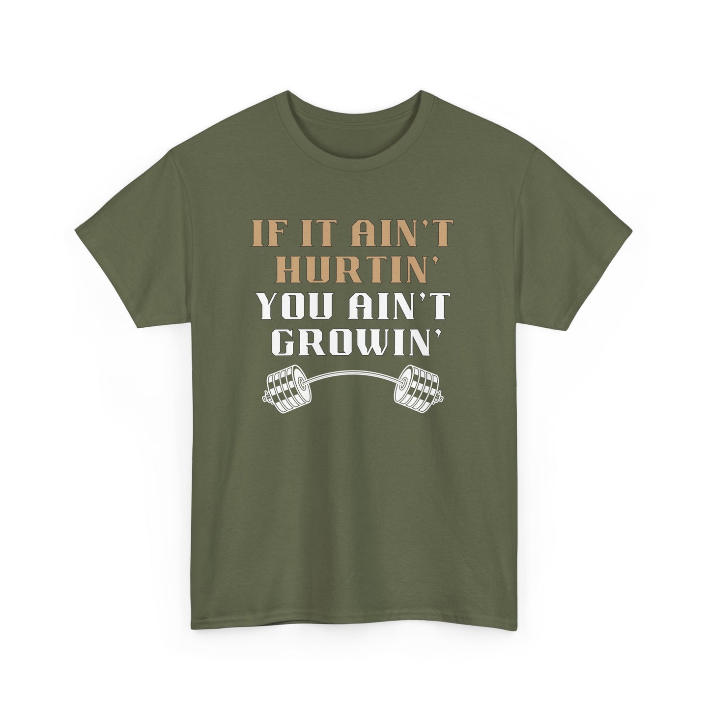 If You Ain't Hurtin' You Ain't Growin" Unisex Heavy Cotton Tee