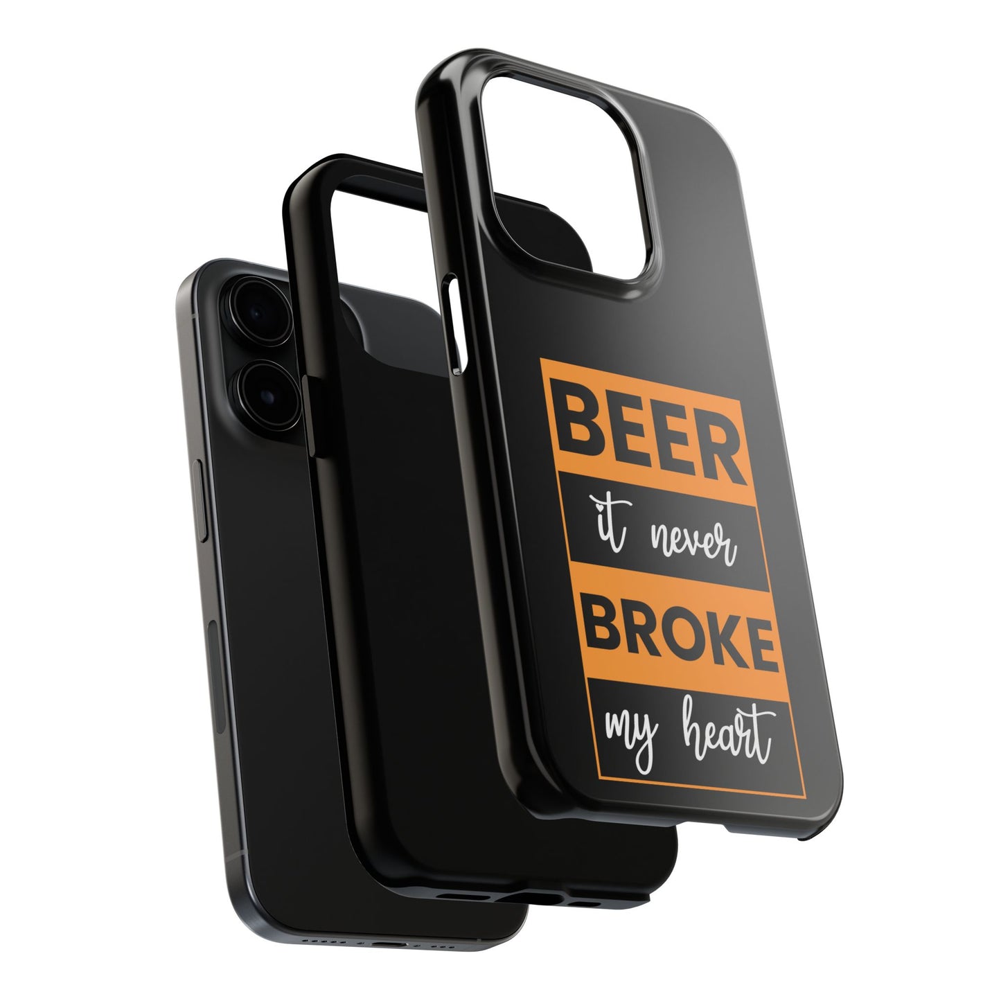 Beer It never broke my heart / Tough Phone Cases