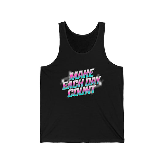 Make Each Day Count / Unisex Jersey Tank