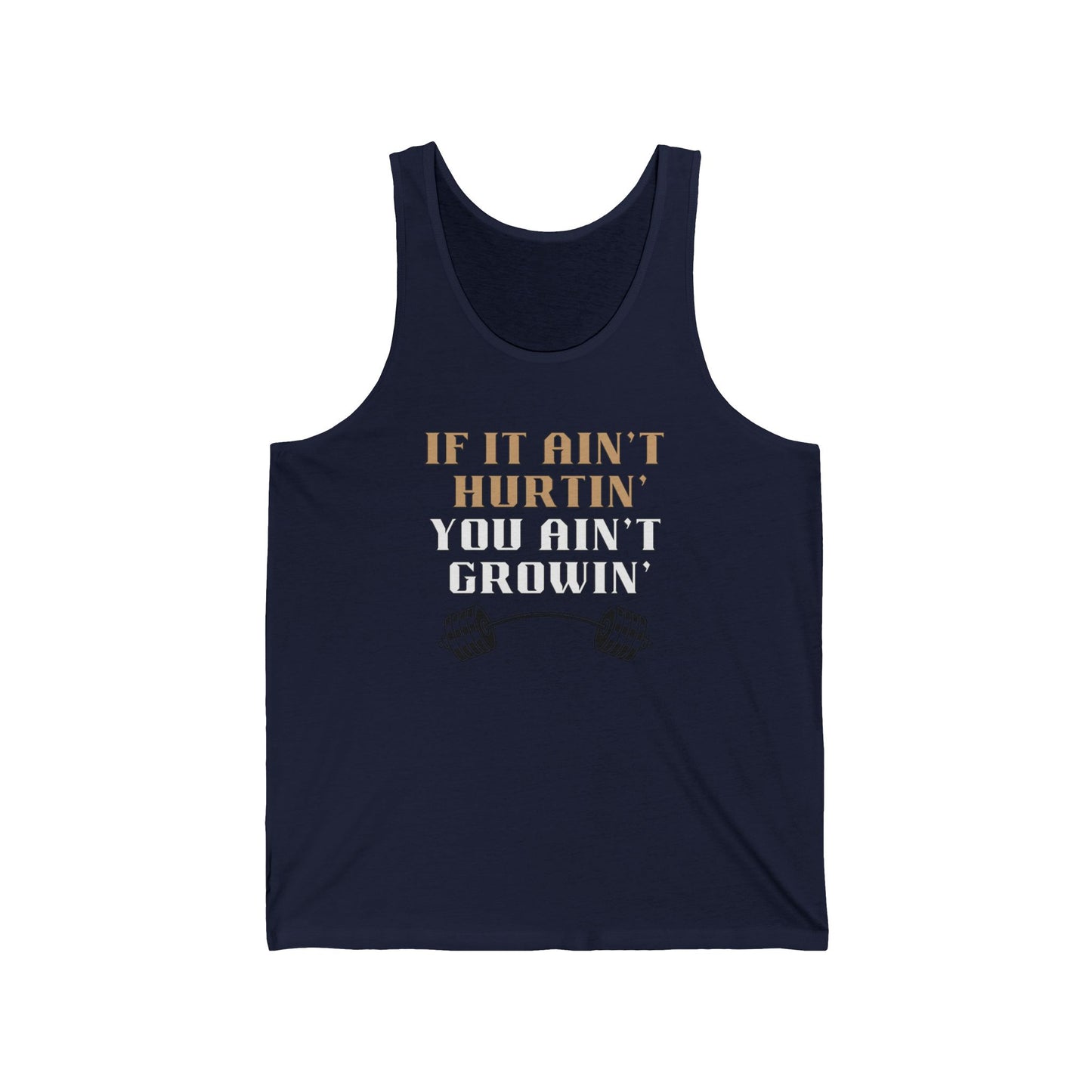 If you ain't hurtin' / you ain't growin' / Unisex Jersey Tank