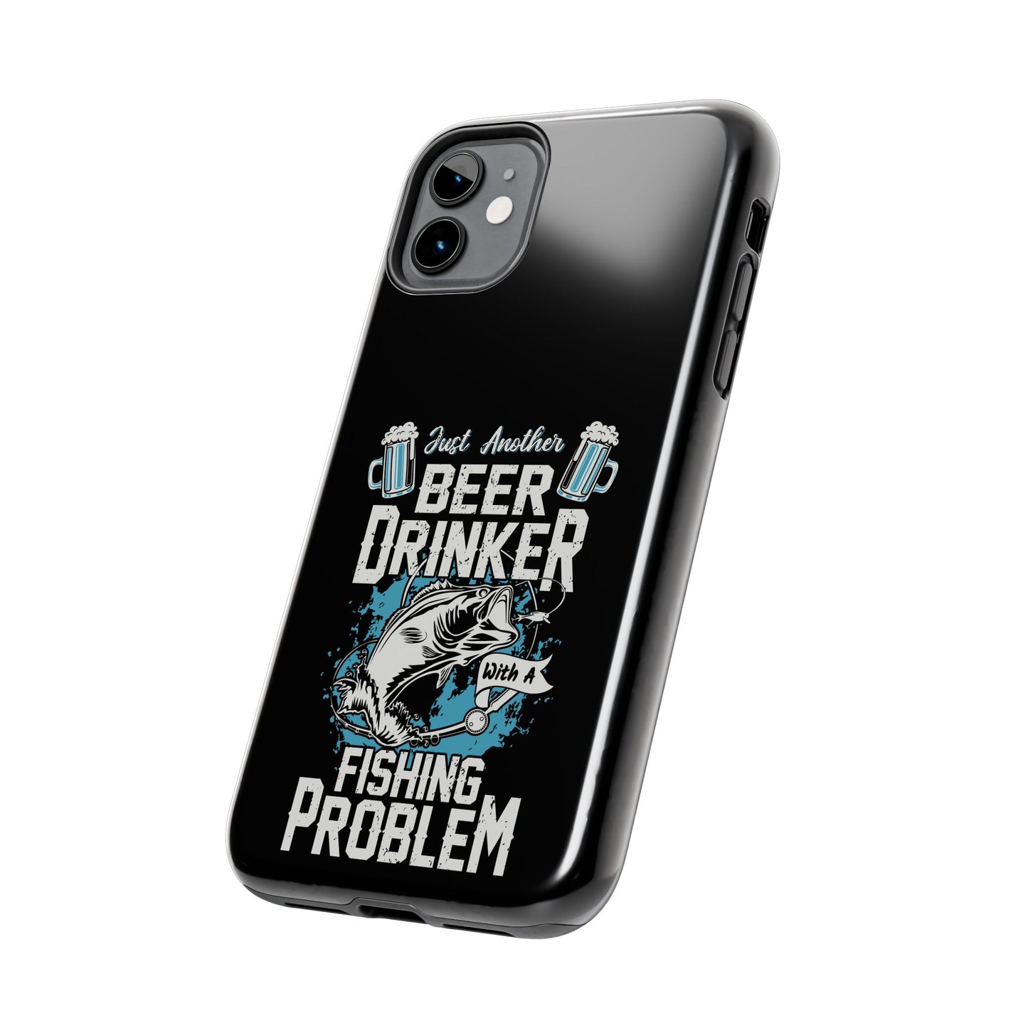 Just another beer drinker with a fishing problem / Tough Phone Cases