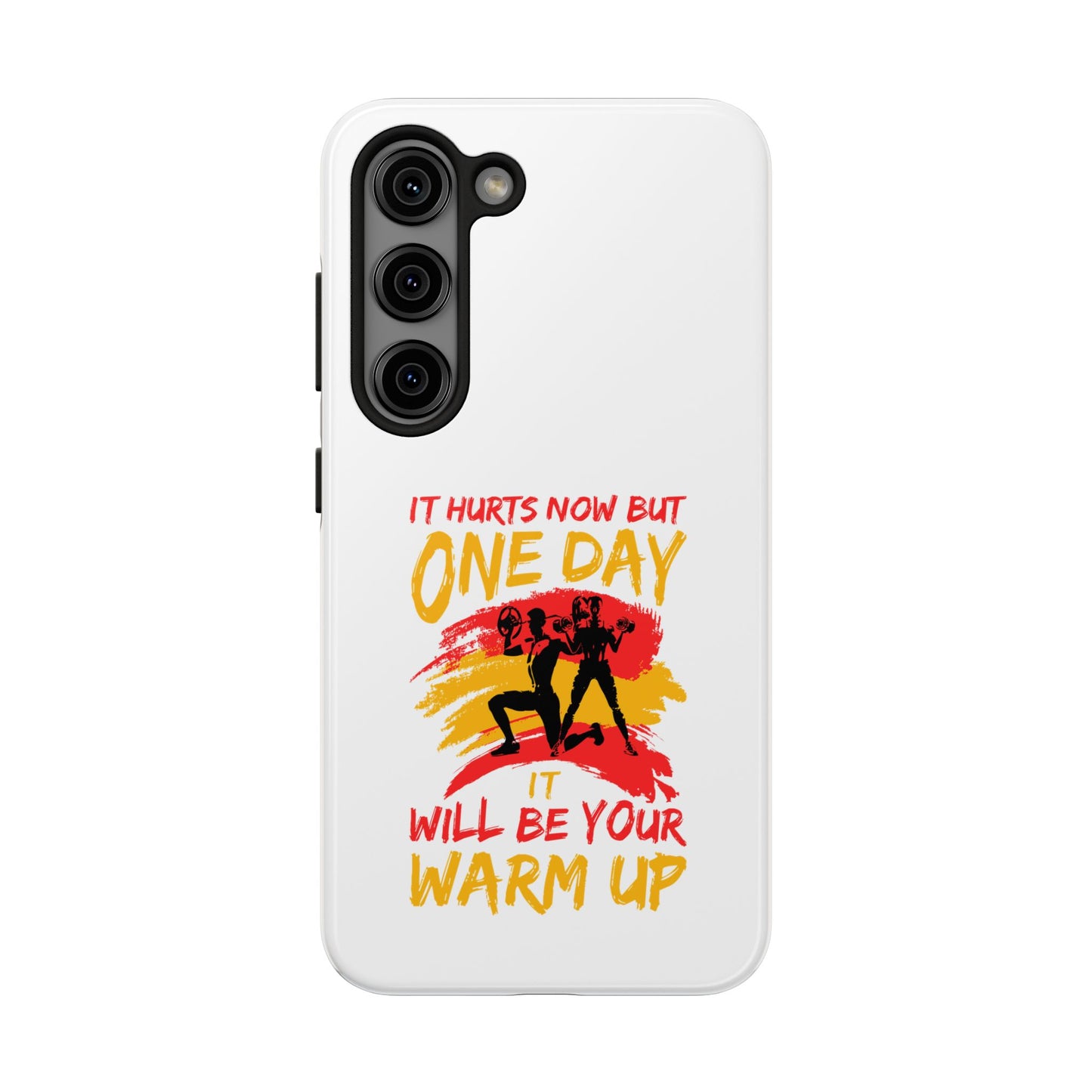 It hurts now but 1 day it will be your warm up / Tough Phone Cases