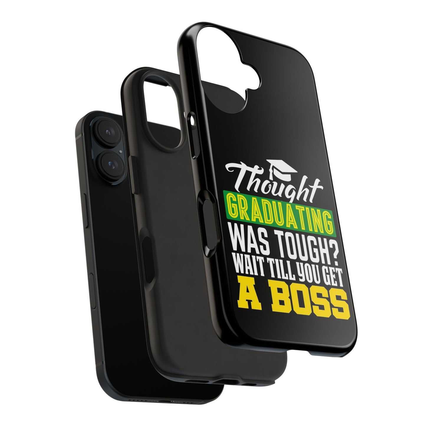 Thought graduation was tough / wait til you get a boss / Tough Phone Cases