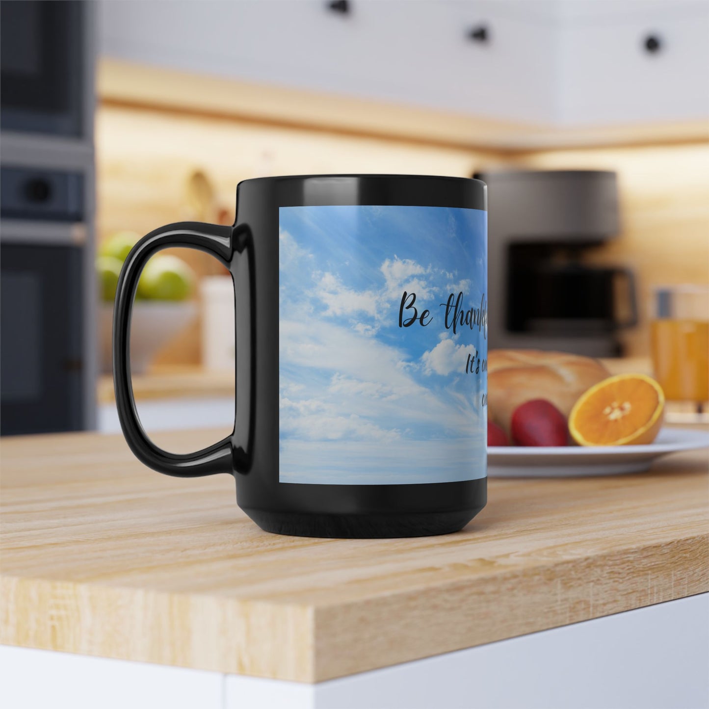 Be thankful for today / Black Mug, 15oz