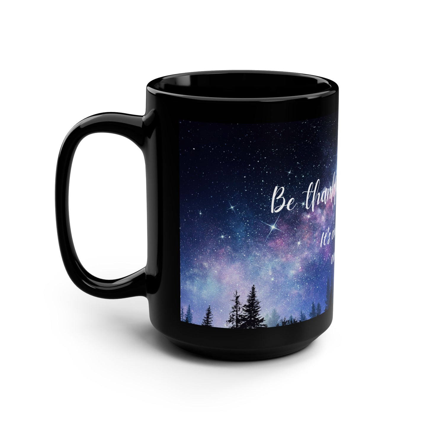 Be thankful for today / Black Mug, 15oz