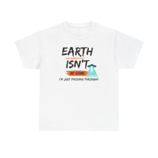 Earth Isn't My Home Unisex Heavy Cotton Tee