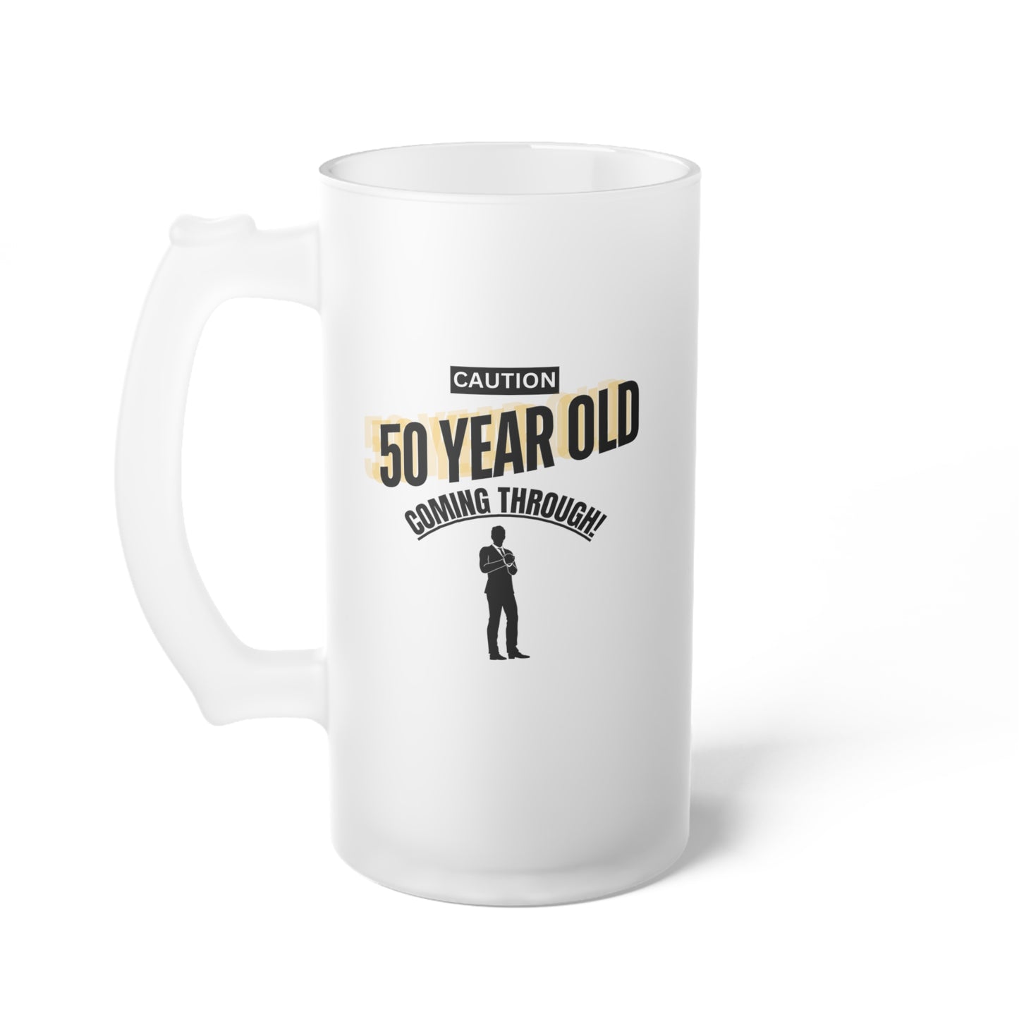 Caution 50 Year Old Coming Through / Frosted Glass Beer Mug 16 oz