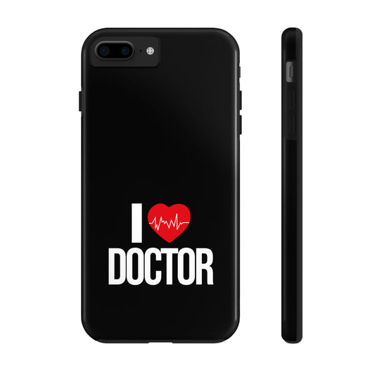 I love Doctor / Tough Phone Cases