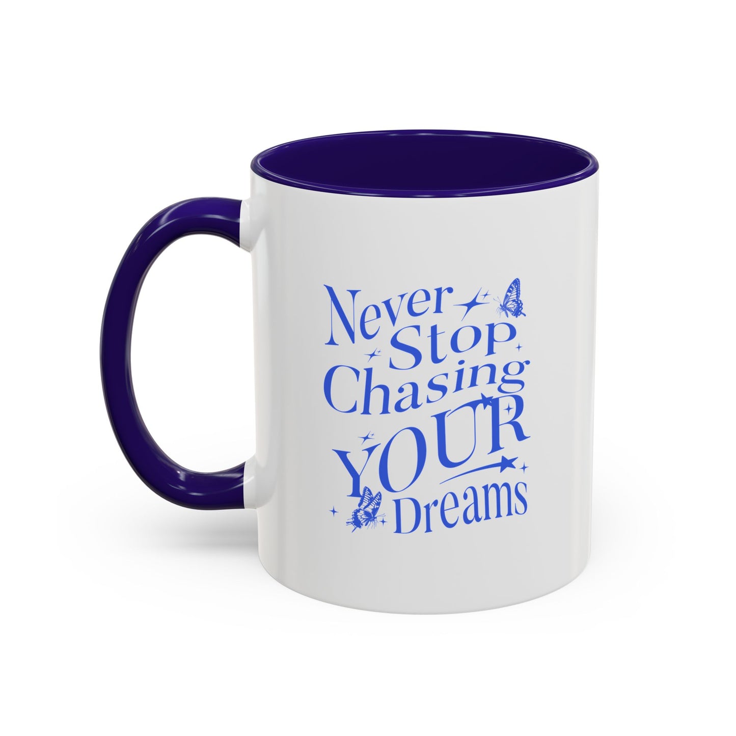 Never stop chasing your dreams / Colorful Mugs (11oz, 15oz)