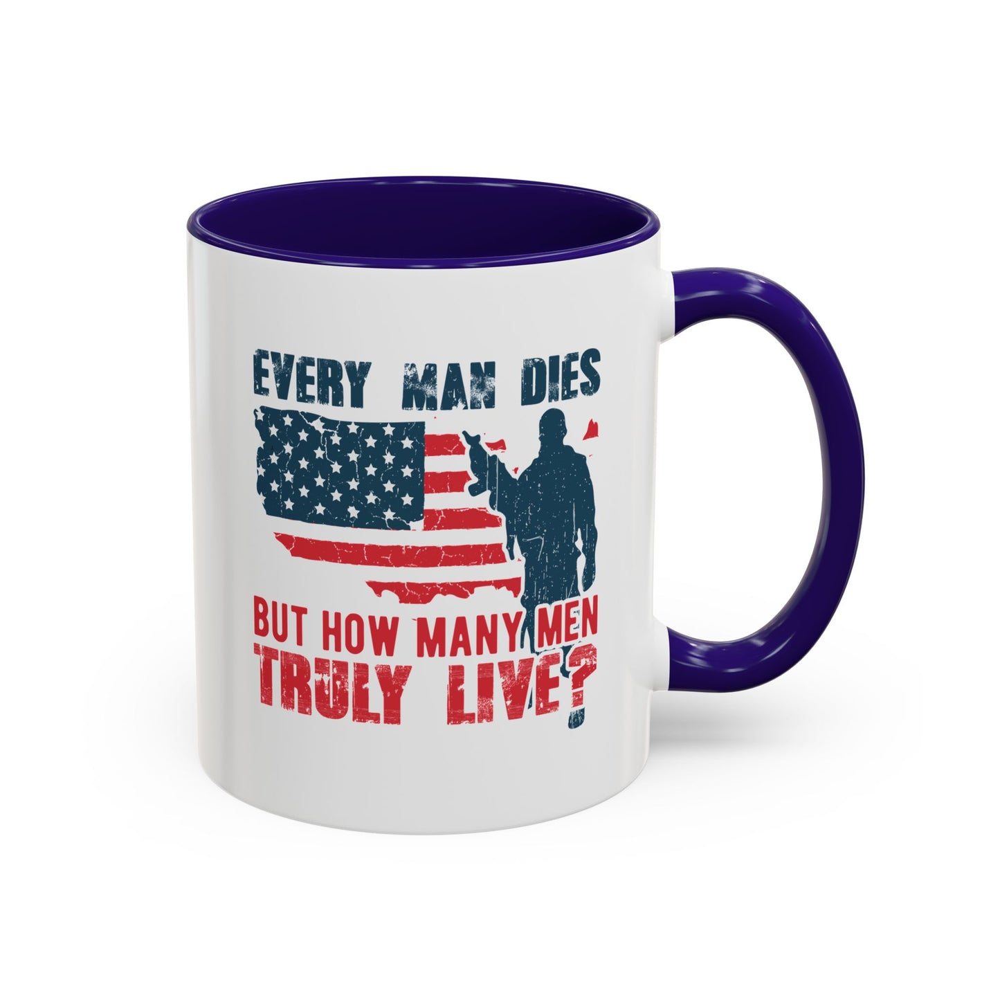 Every man dies but how many men truly live / Colorful Mugs (11oz, 15oz)