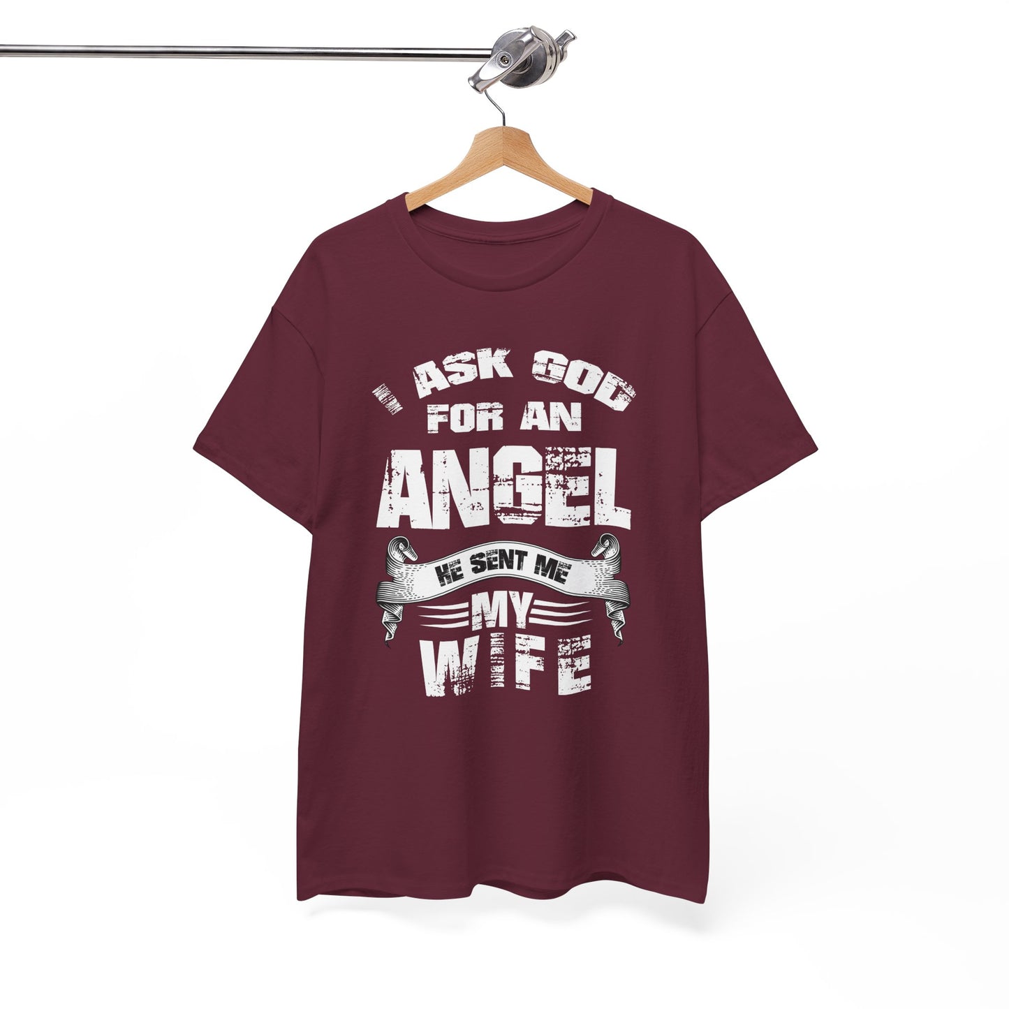 I asked god for an angel, he sent my my wife Unisex Heavy Cotton Tee