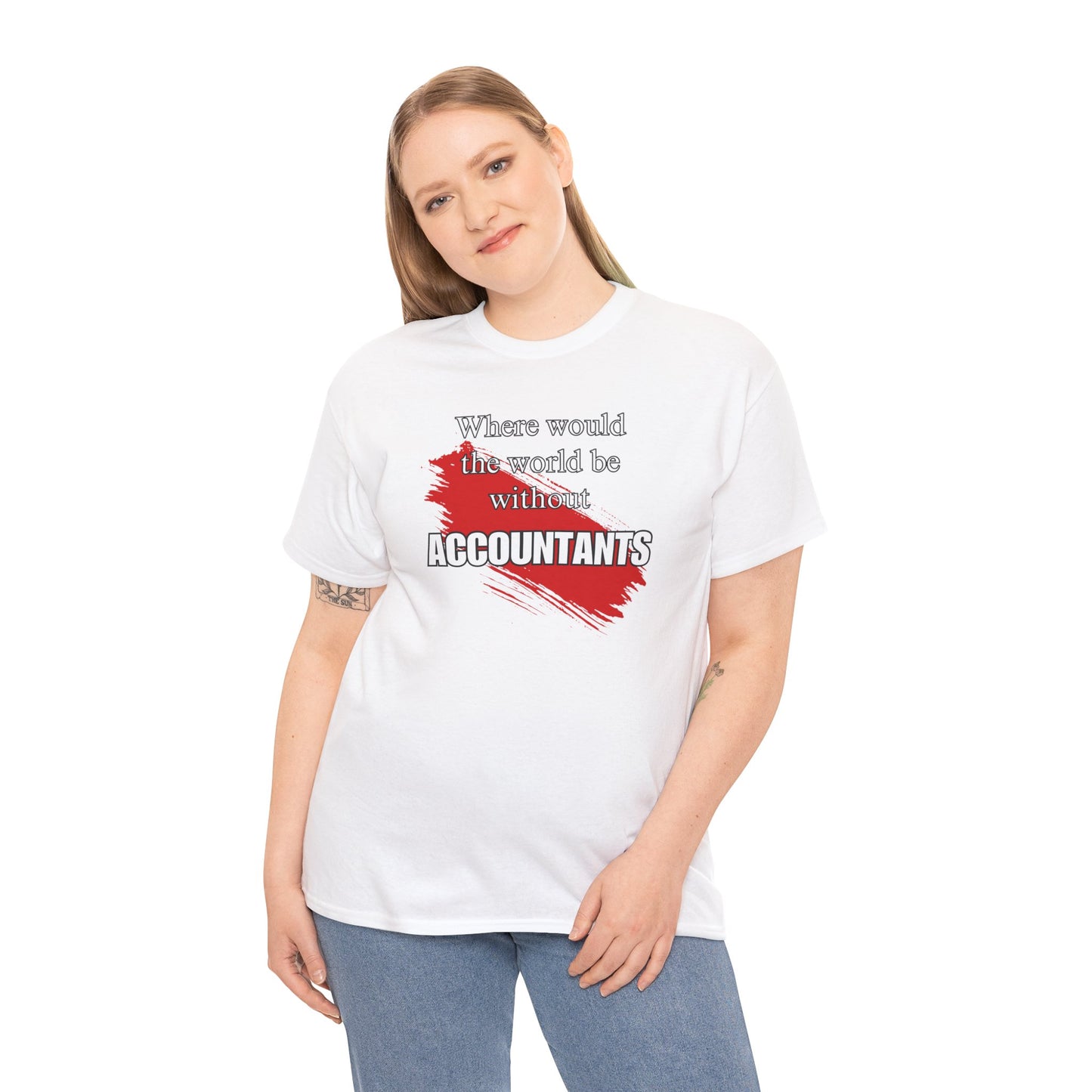 Where would the world be without Accountants Unisex Heavy Cotton Tee