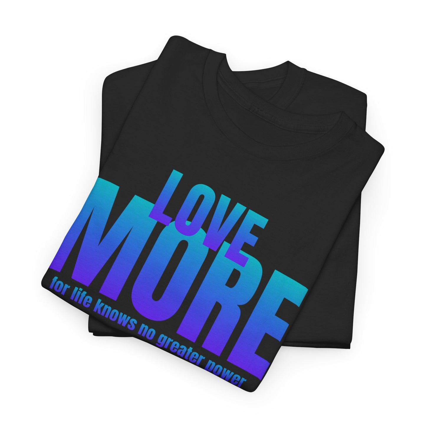 Love more quote Unisex Heavy Cotton Tee