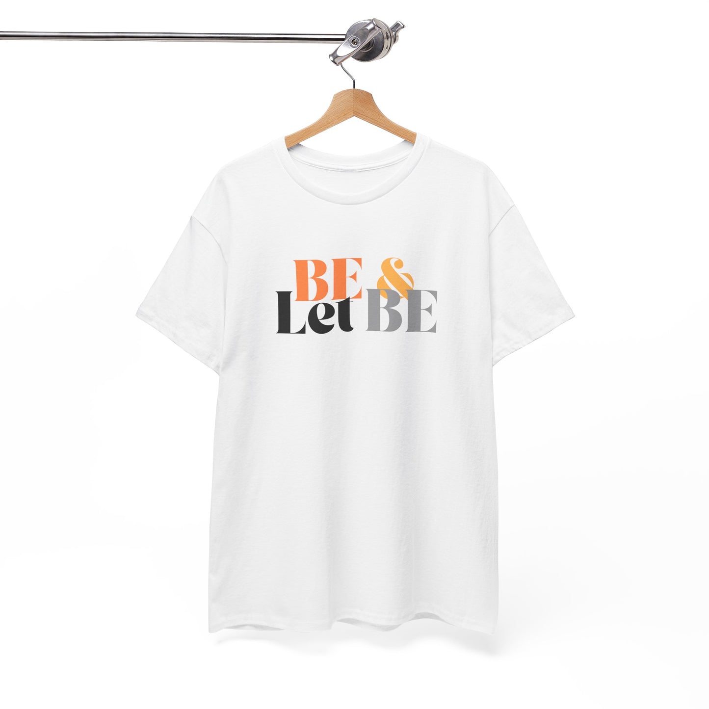 Be & Let Be Unisex Heavy Cotton Tee