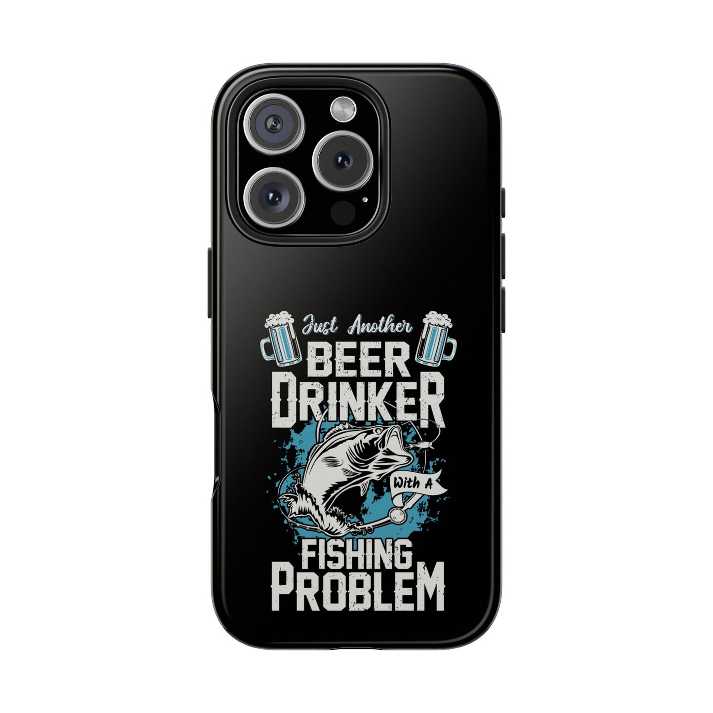 Just another beer drinker with a fishing problem / Tough Phone Cases