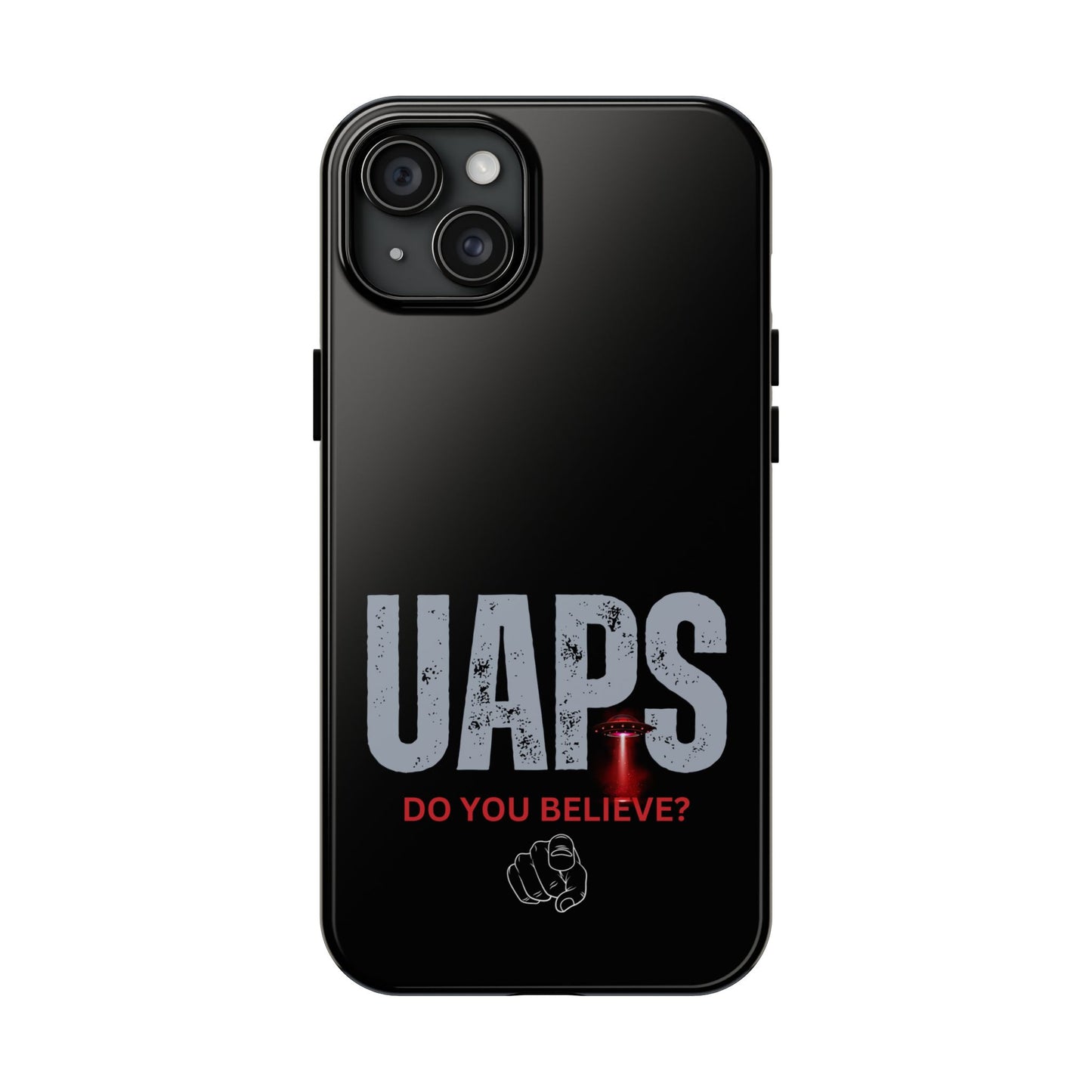 UAPS / Do YOU believe? / Tough Phone Cases