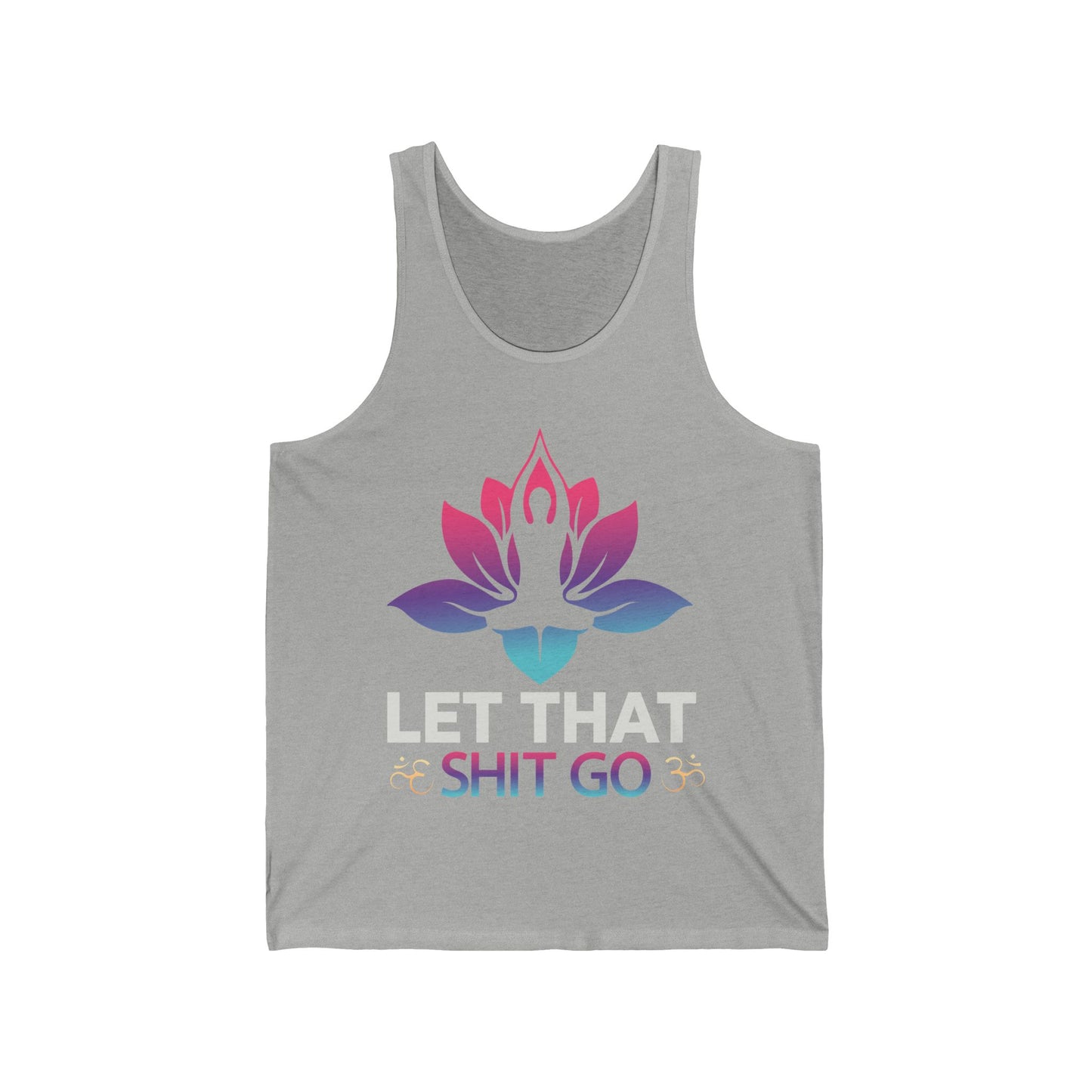 Let that shit go / Yoga / Unisex Jersey Tank