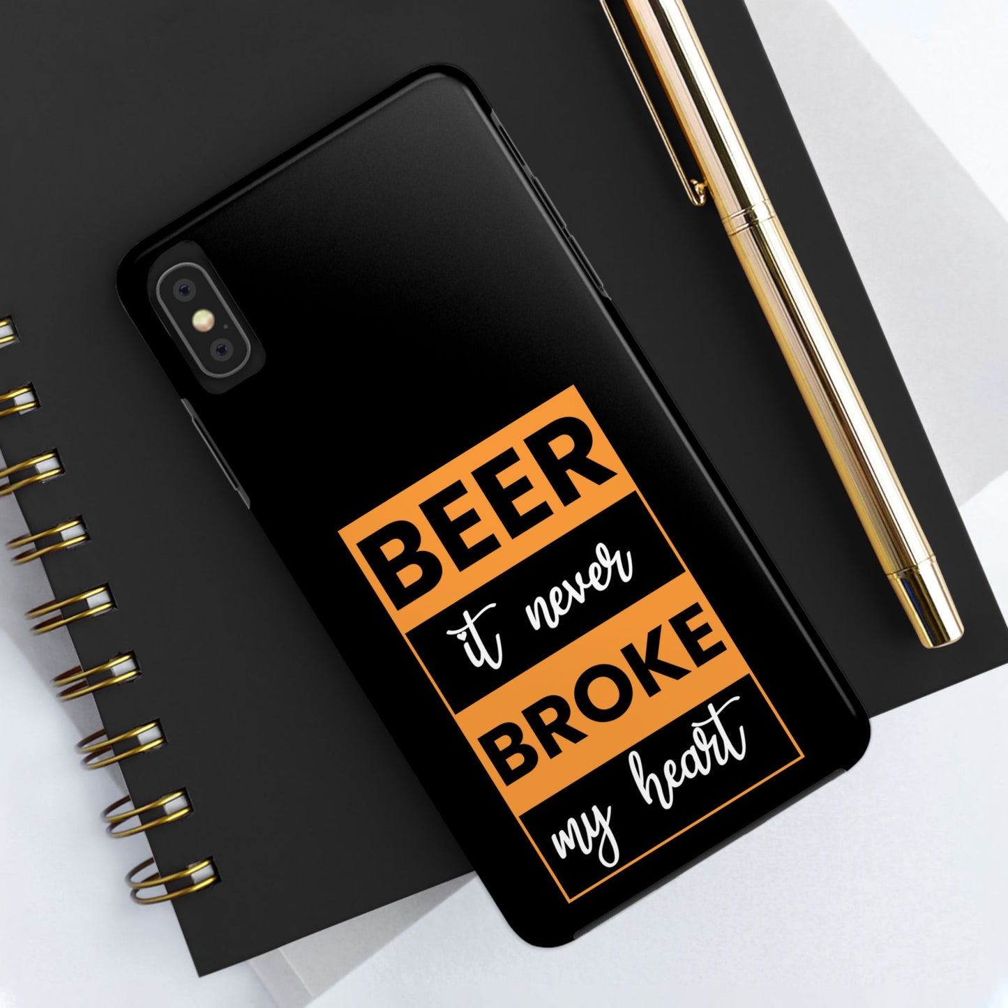 Beer It never broke my heart / Tough Phone Cases