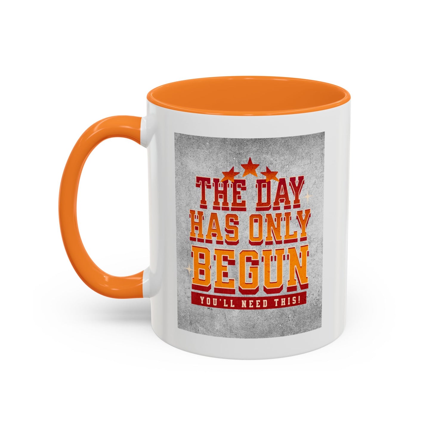 The day has only begun / Colorful Mugs (11oz, 15oz)