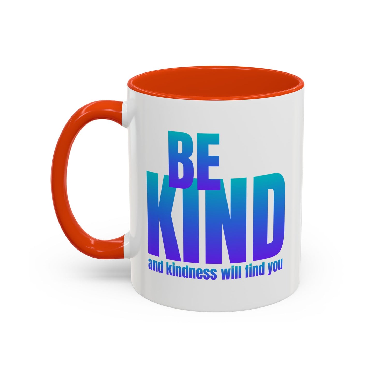 Be kind and kindness will find you / Colorful Mugs (11oz, 15oz)