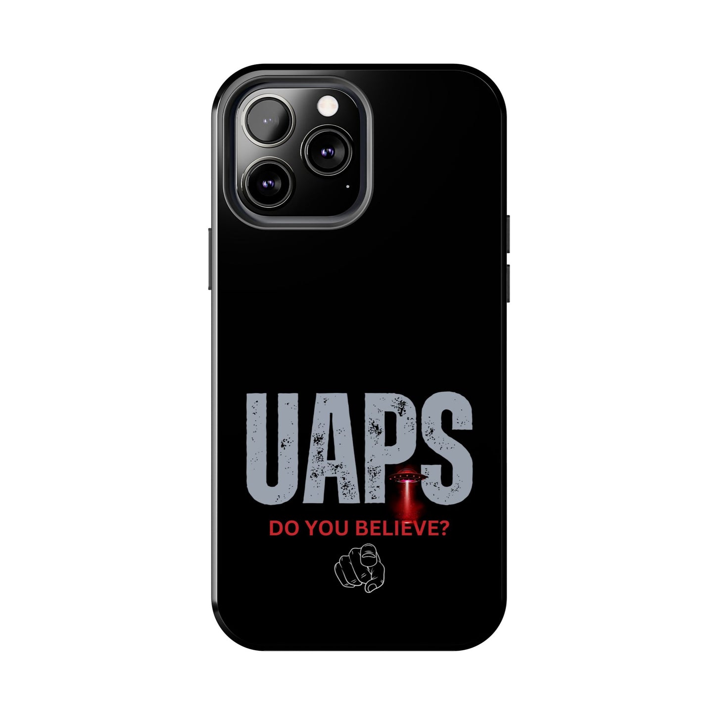 UAPS / Do YOU believe? / Tough Phone Cases