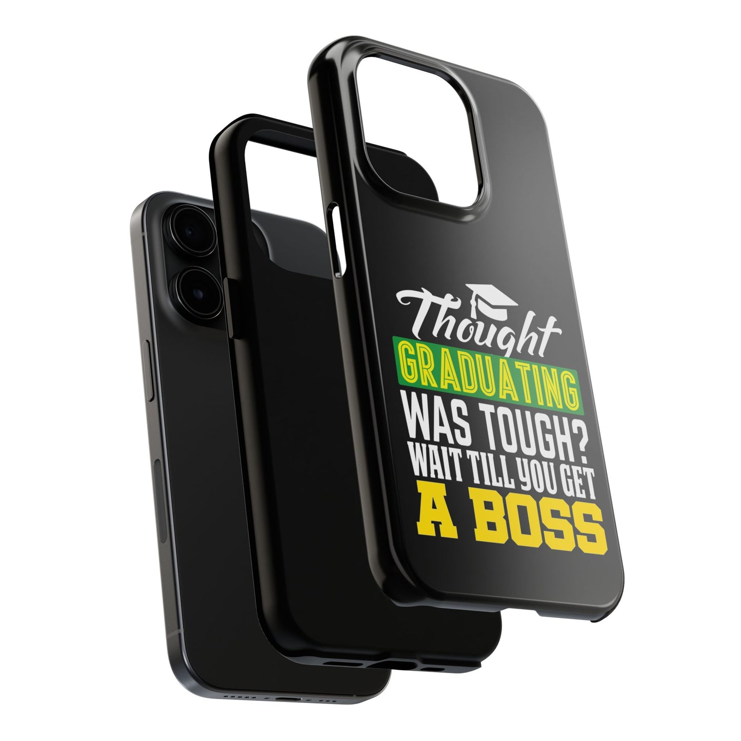 Thought graduation was tough / wait til you get a boss / Tough Phone Cases