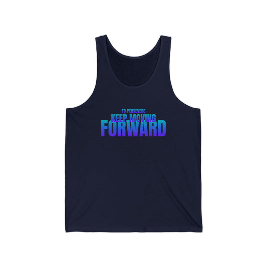 To persevere keep moving FORWARD / Unisex Jersey Tank