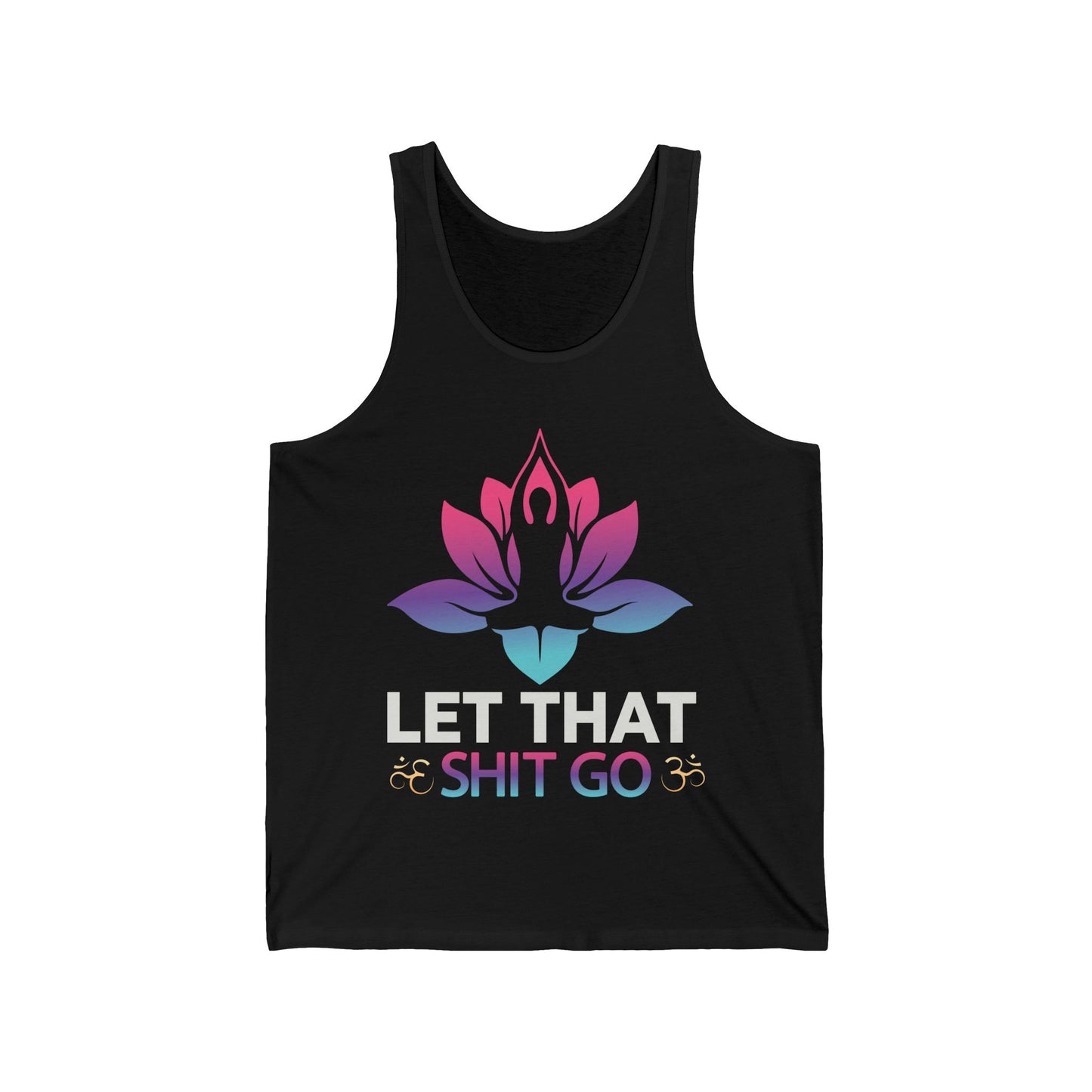 Let that shit go / Yoga / Unisex Jersey Tank