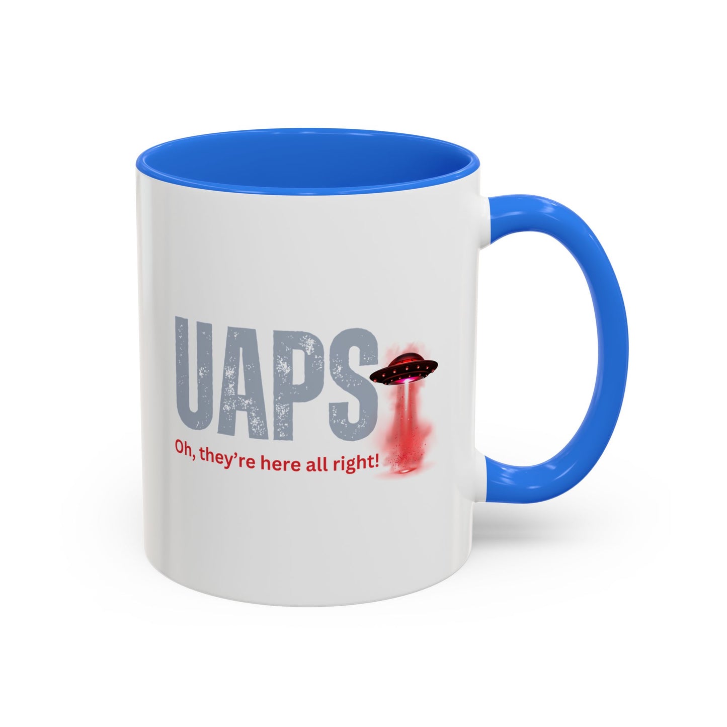 UAPS / Oh they're here all right! / Colorful Mugs (11oz, 15oz)